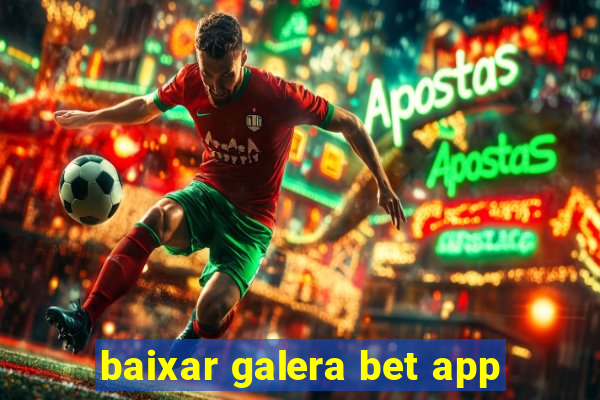 baixar galera bet app